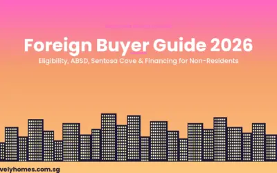 Foreign Buyer Guide Singapore 2026: Eligibility, ABSD, Sentosa Cove & Financing