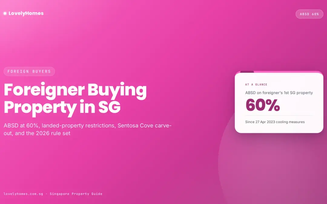 Foreigner Buying Property in Singapore: ABSD 60%, Restrictions & Sentosa Cove (2026)