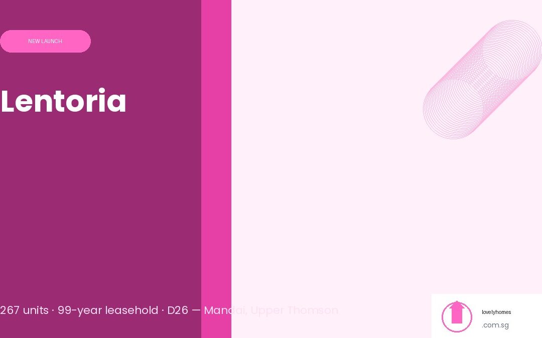 Lentoria: 267-Unit Lentor Hills Launch by TID Residential (2026 Guide)