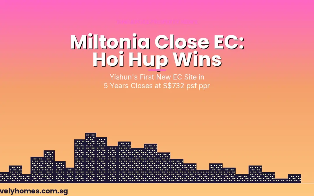 Miltonia Close EC: Hoi Hup Wins Yishun’s First New EC Site in 5 Years at S$732 psf ppr