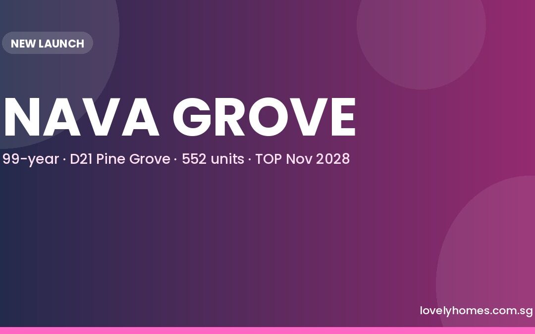 Nava Grove: Pine Grove 99-Year New Launch 2026 (552 units, D21)