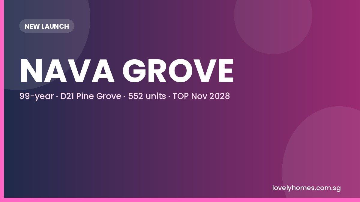 Nava Grove 99-year D21 Pine Grove new launch 2026