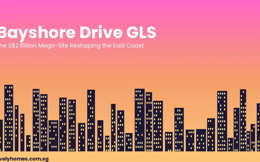 Bayshore Drive GLS: The S$2 Billion Mega-Site Reshaping Singapore’s East Coast (April 2026)