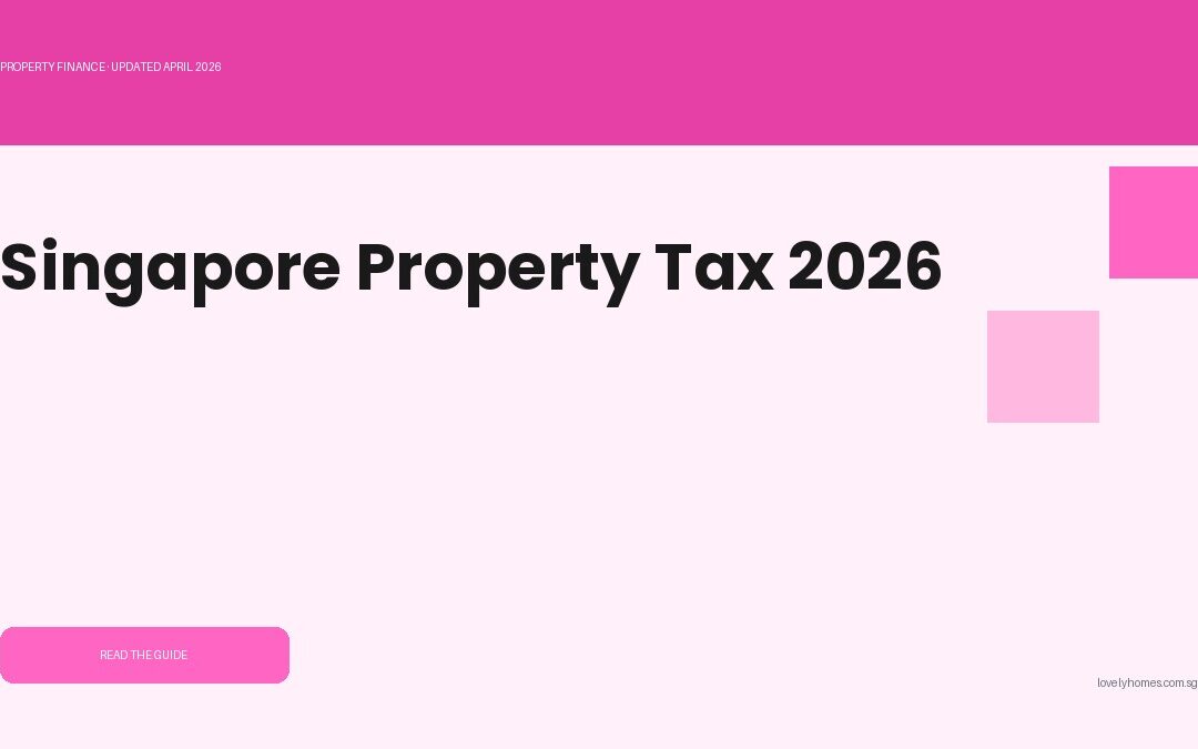 Singapore Property Tax 2026: Owner-Occupier vs Investor Rates, Annual Value & How It’s Calculated