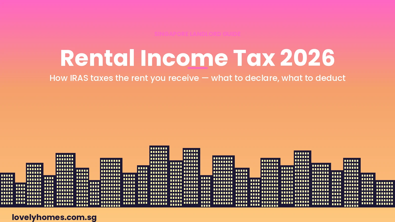 Singapore rental income tax guide 2026 hero — pink-orange sunset, navy city silhouette, lovelyhomes.com.sg watermark