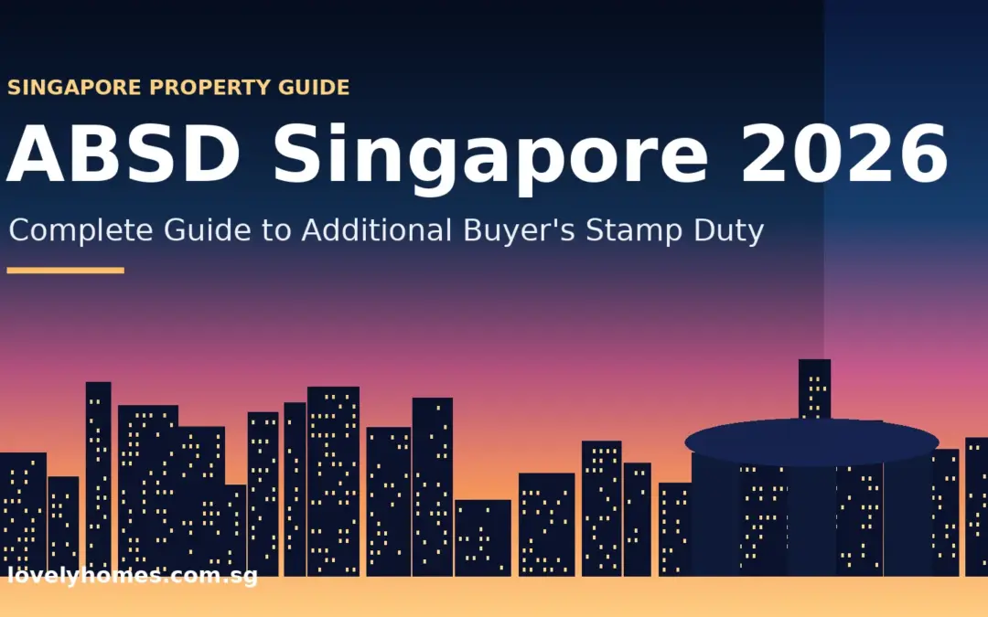 ABSD Singapore 2026: Complete Guide to Additional Buyer’s Stamp Duty