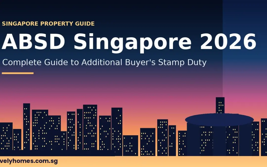 ABSD Singapore 2026: Complete Guide to Additional Buyer’s Stamp Duty