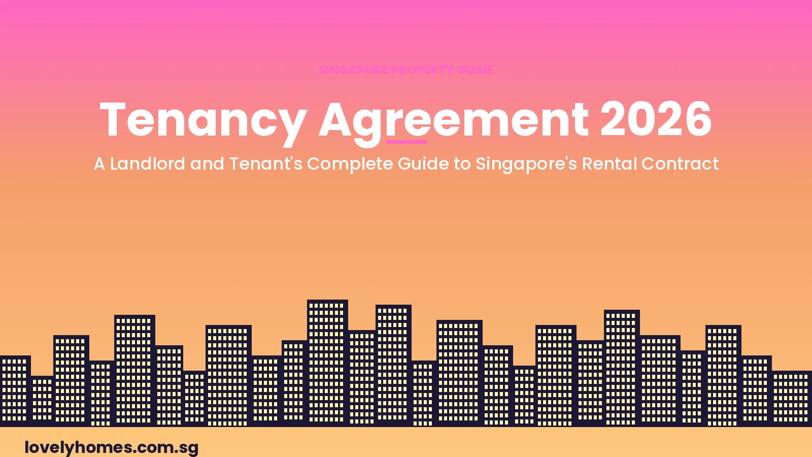 Tenancy Agreement Singapore 2026 — Landlord and Tenant Guide Singapore tenancy agreement 2026 — complete guide to the rental contract