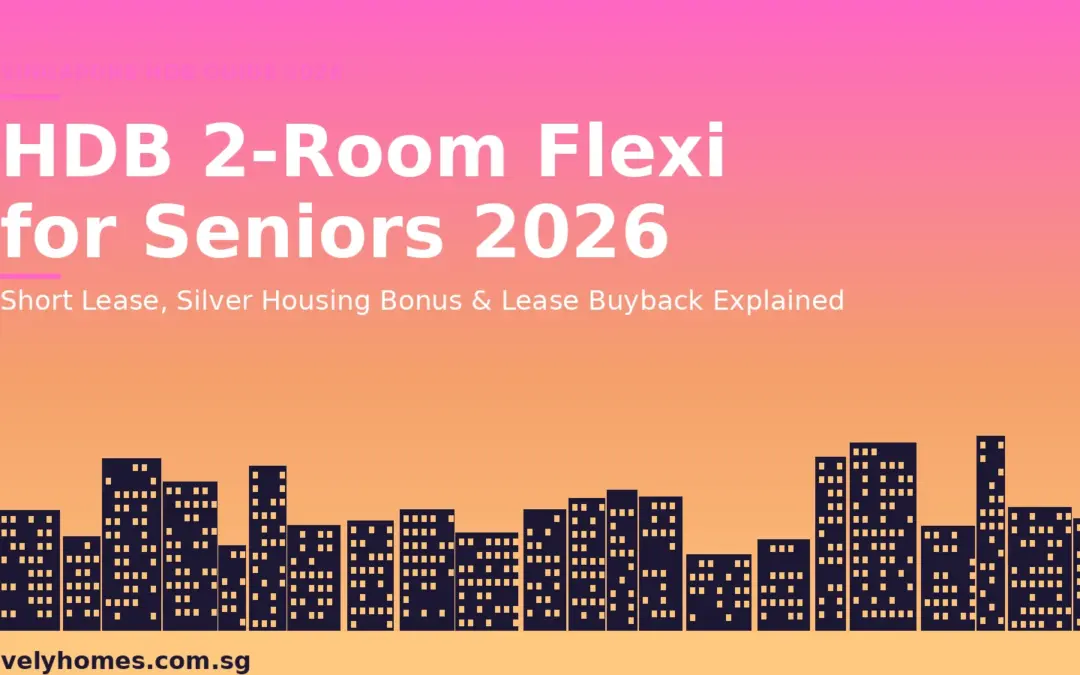 HDB 2-Room Flexi for Seniors Singapore 2026: Short Lease, Silver Housing Bonus and Lease Buyback Explained