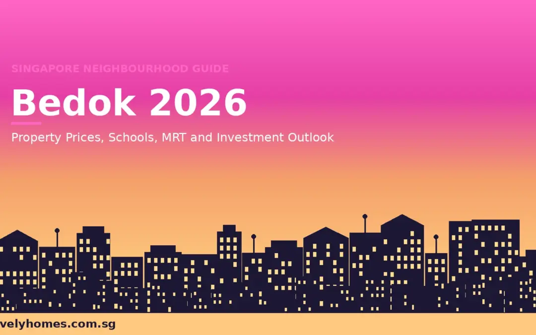 Bedok Neighbourhood Guide Singapore 2026: Property Prices, Schools, MRT and Investment Outlook