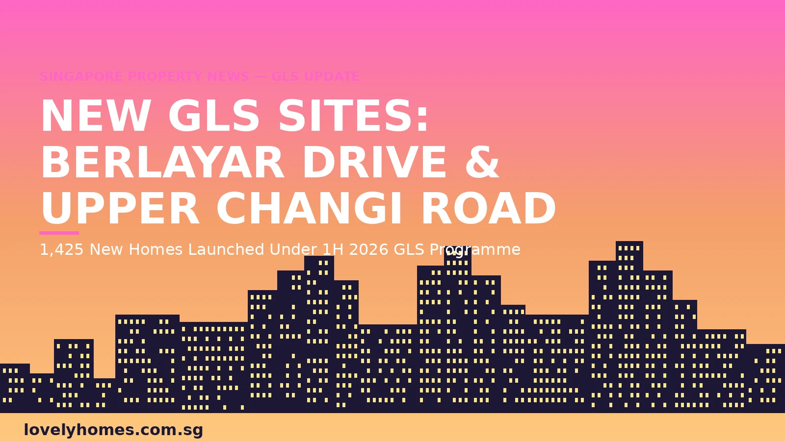 berlayar-gls-2026-hero URA GLS 2026 — Berlayar Drive and New Upper Changi Road Singapore new residential sites 1,425 homes