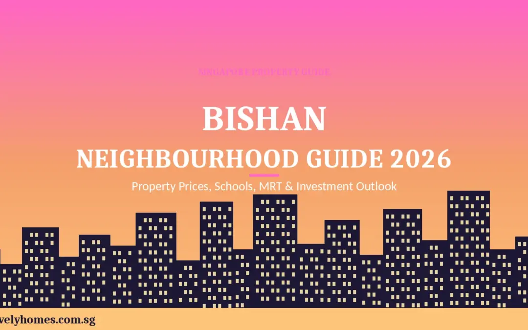 Bishan Neighbourhood Guide Singapore 2026: Property Prices, Schools, MRT and Investment Outlook