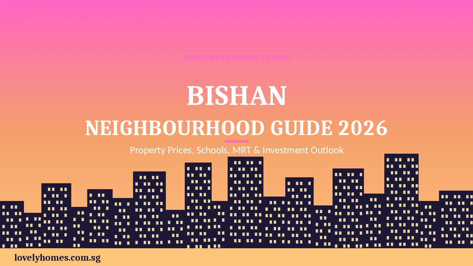 bishan_hero Bishan Neighbourhood Guide Singapore 2026 — HDB property prices, schools, MRT and investment outlook