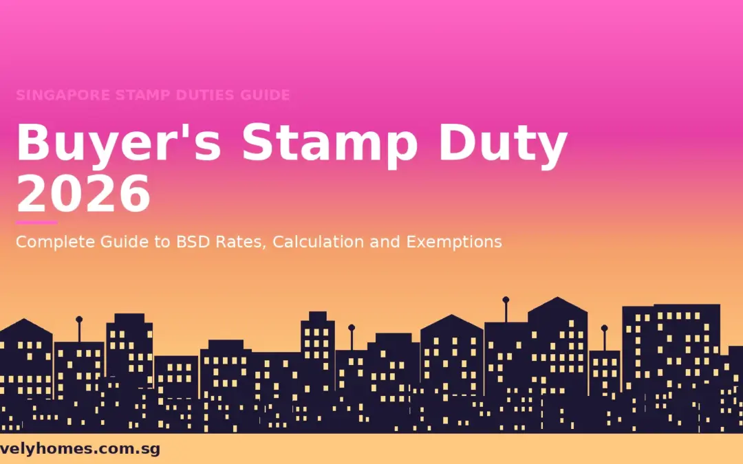 Buyer’s Stamp Duty (BSD) Singapore 2026: Complete Guide to Rates, Calculation and Exemptions