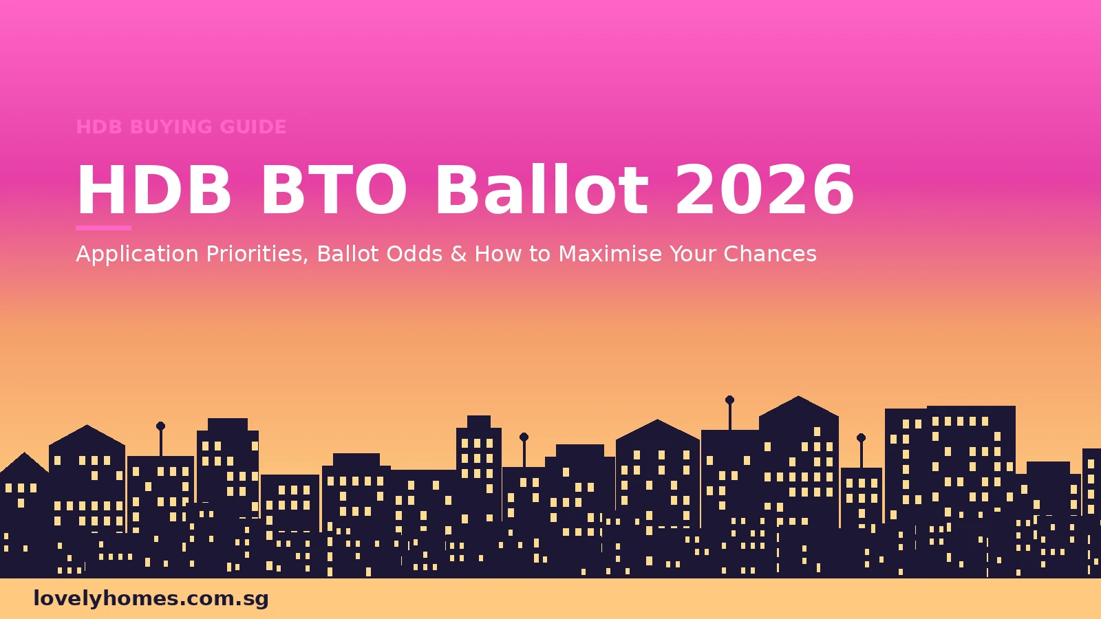 HDB BTO ballot system Singapore 2026 — application priorities queue ballot odds first-timer guide LovelyHomes