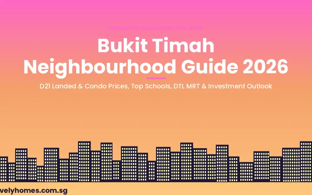 Bukit Timah Neighbourhood Guide Singapore 2026: Property Prices, Schools, DTL MRT and Investment Outlook