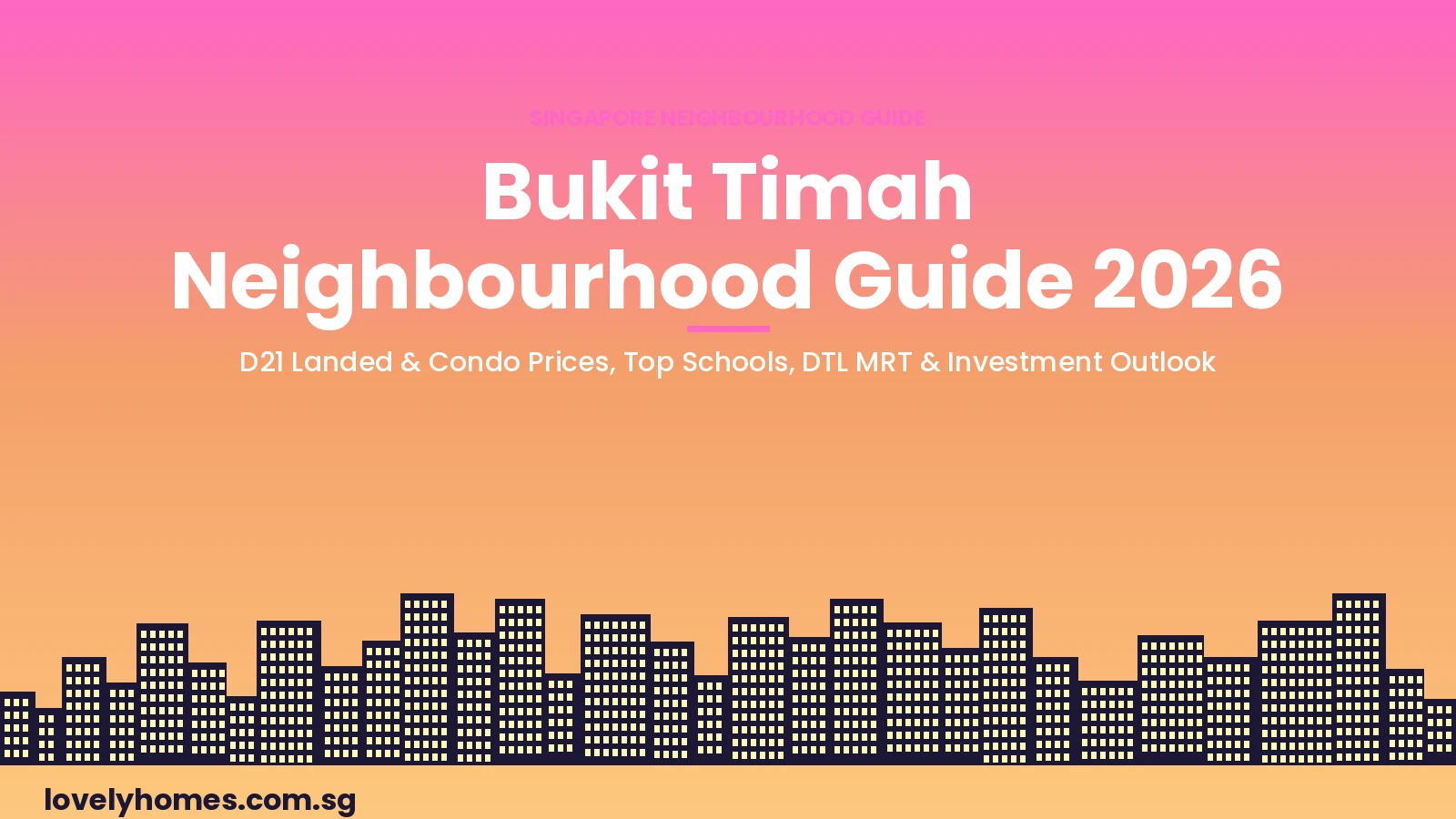 Bukit Timah neighbourhood guide Singapore 2026 property prices DTL MRT schools investment