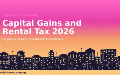 Capital Gains and Rental Income Tax Singapore 2026: How Property Investors Are Actually Taxed