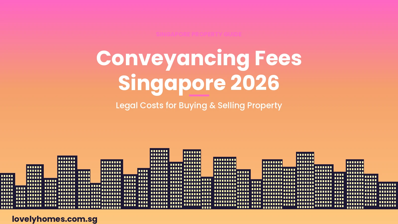 conveyancing fees Singapore 2026 legal costs buying selling property guide