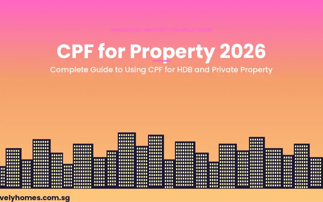 CPF for Property Purchase Singapore 2026: Withdrawal Limits, Accrued Interest and What Every Buyer Must Know