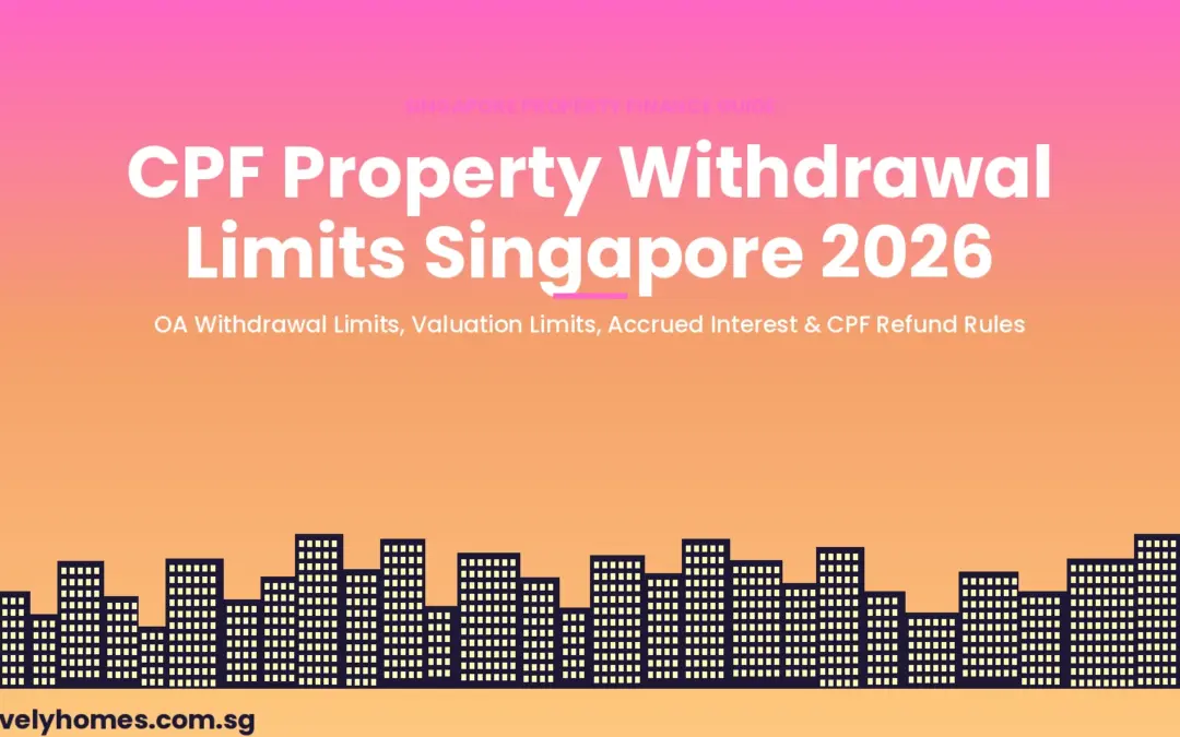 Singapore CPF Property Withdrawal Limits 2026: OA Valuation Limit, Withdrawal Limit and Accrued Interest Explained