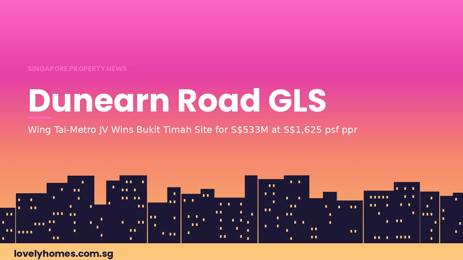 Dunearn Road GLS Singapore 2026 — Wing Tai Metro JV S$533M winning bid hero Dunearn Road GLS Singapore 2026 — Wing Tai Metro JV S$533M winning bid hero