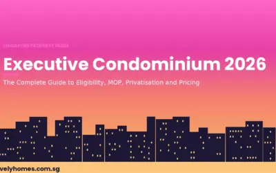 Executive Condominium Singapore 2026: Complete Guide to Eligibility, MOP, Privatisation & Pricing