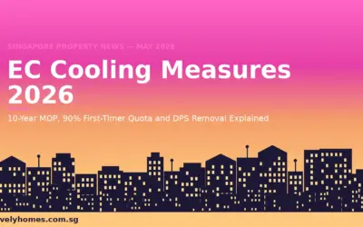 Singapore EC Cooling Measures May 2026: 10-Year MOP, 90% First-Timer Quota and End of the Deferred Payment Scheme