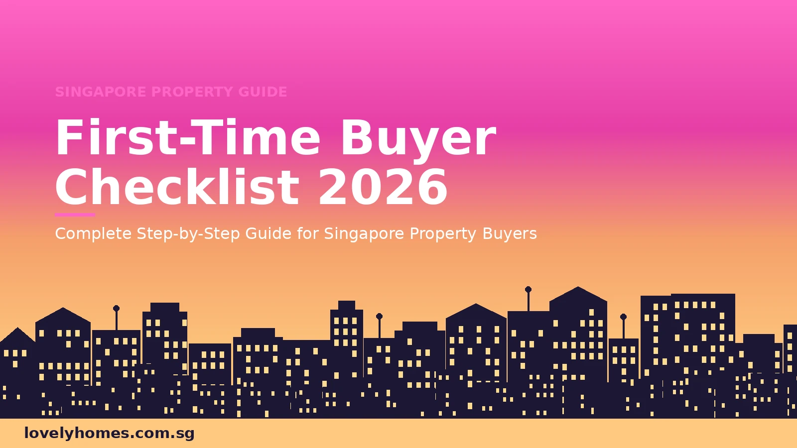 Singapore property checklist first-time buyers 2026 — step-by-step guide