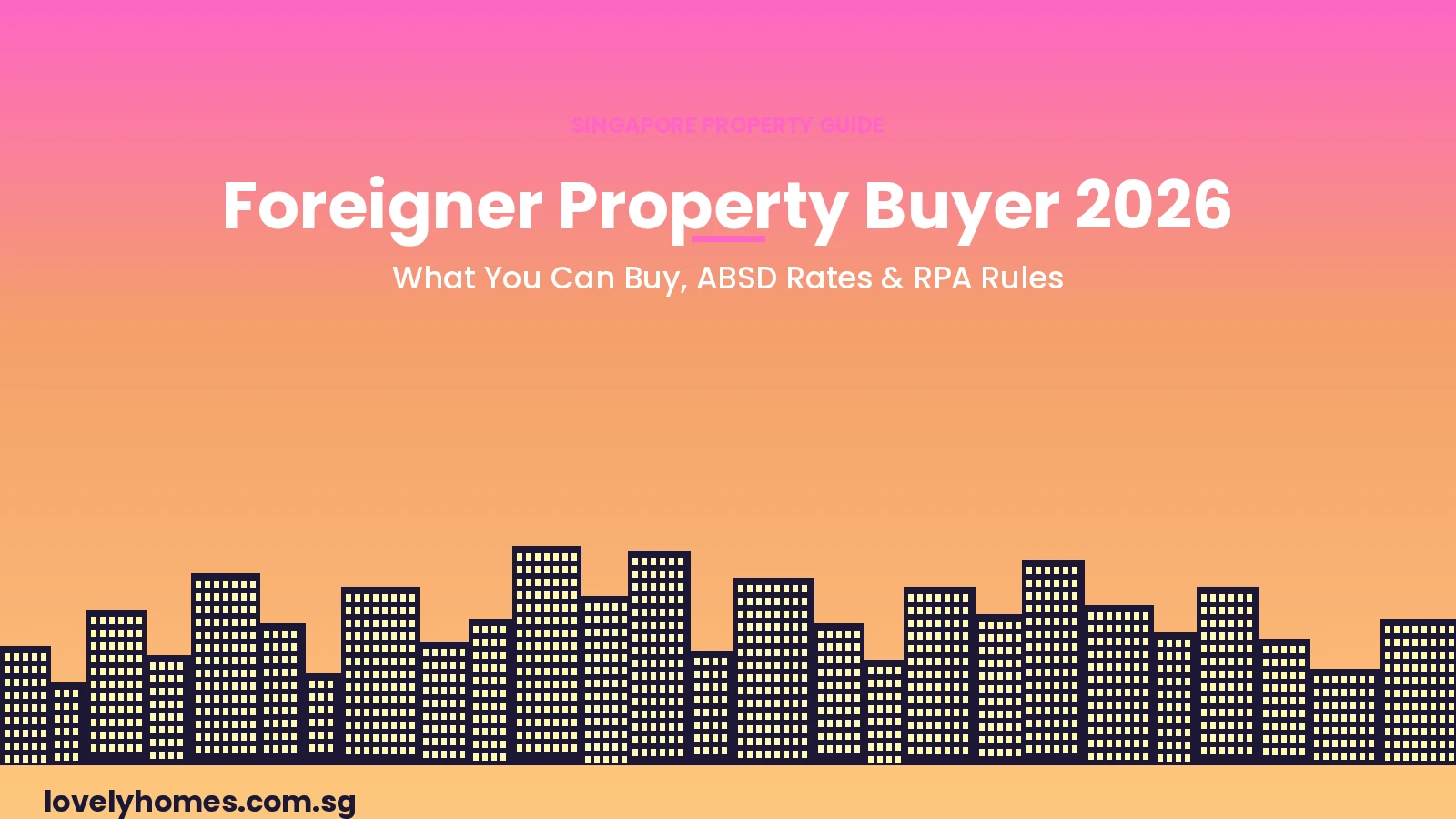Foreigner property buyer Singapore 2026 — pink sunset hero with skyline