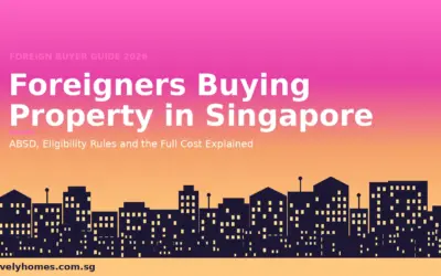 Foreigners Buying Property in Singapore 2026: ABSD, Eligibility and the Full Cost Guide
