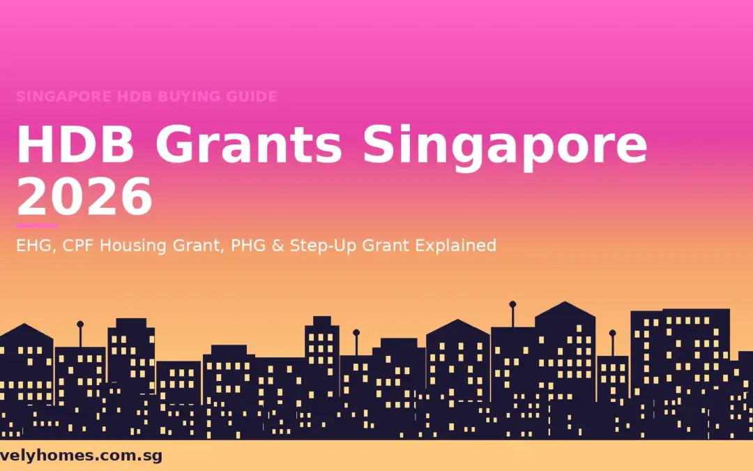 HDB Grants Singapore 2026: EHG, CPF Housing Grant, Proximity Grant and Step-Up Grant Explained