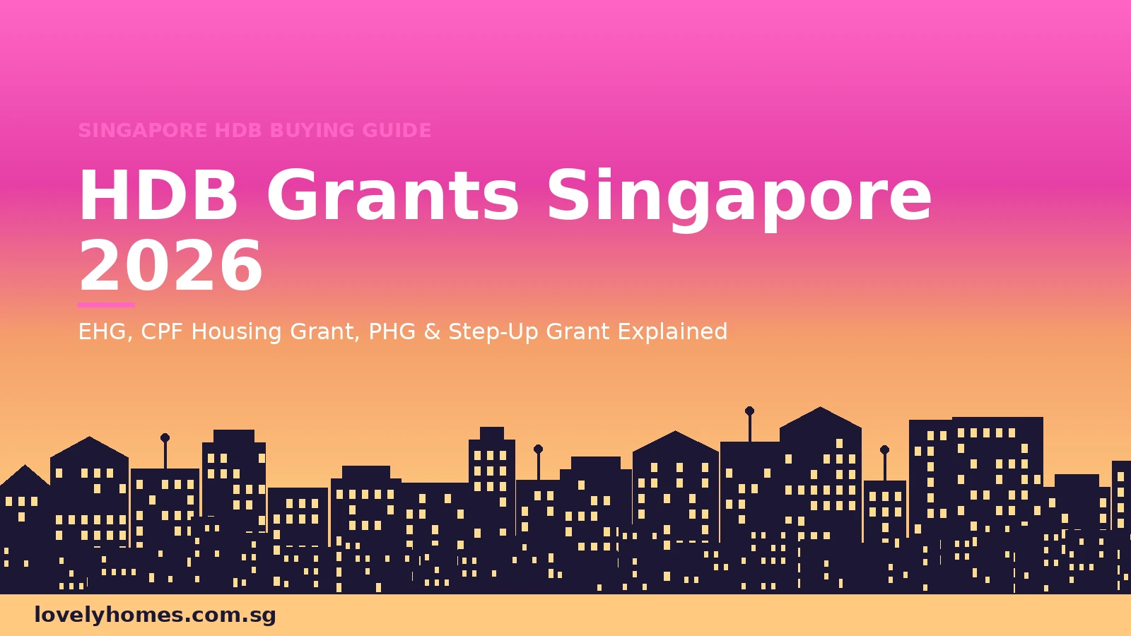 HDB Grants Singapore 2026 — EHG CPF Housing Grant Proximity Housing Grant Step-Up Grant guide