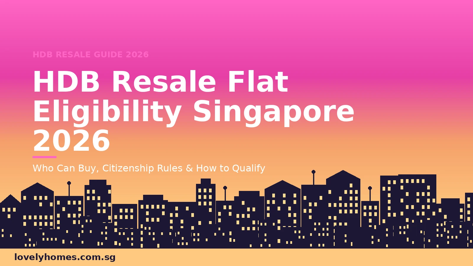 HDB resale flat eligibility Singapore 2026 guide — who can buy, citizenship rules, PR requirements