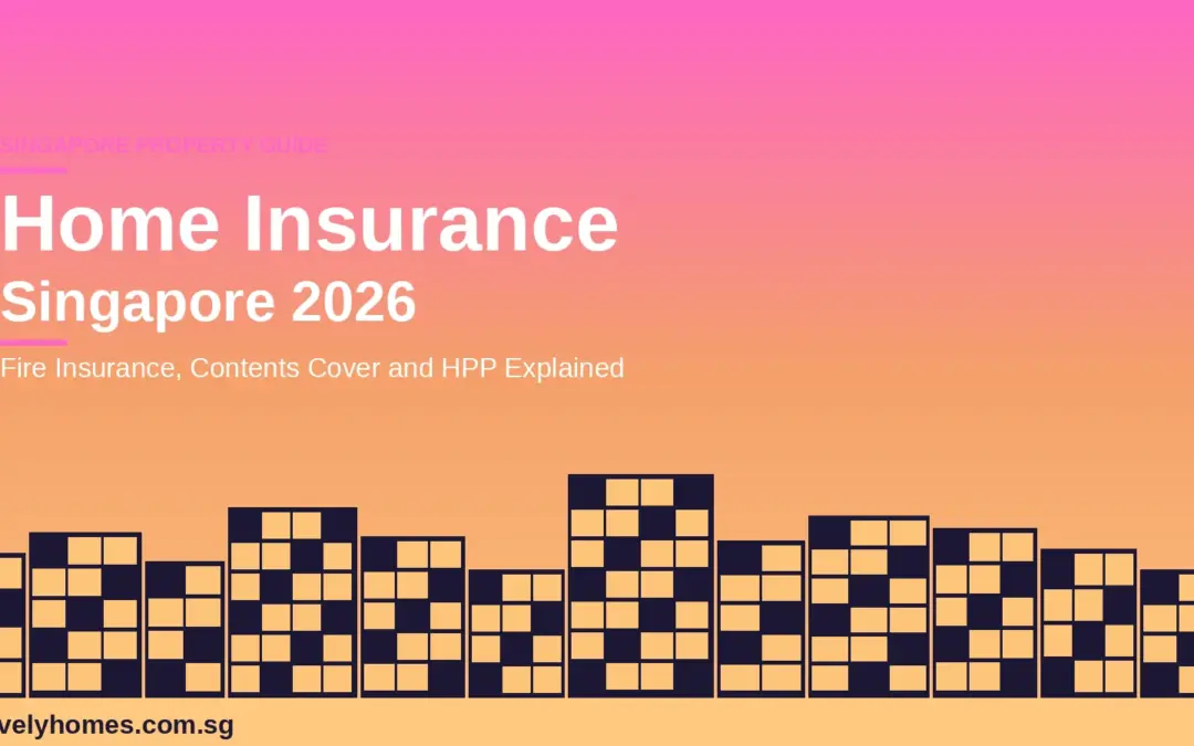 Home Insurance Singapore 2026: Complete Guide to Fire Insurance, Contents Cover and the Home Protection Plan