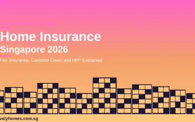 Home Insurance Singapore 2026: Complete Guide to Fire Insurance, Contents Cover and the Home Protection Plan