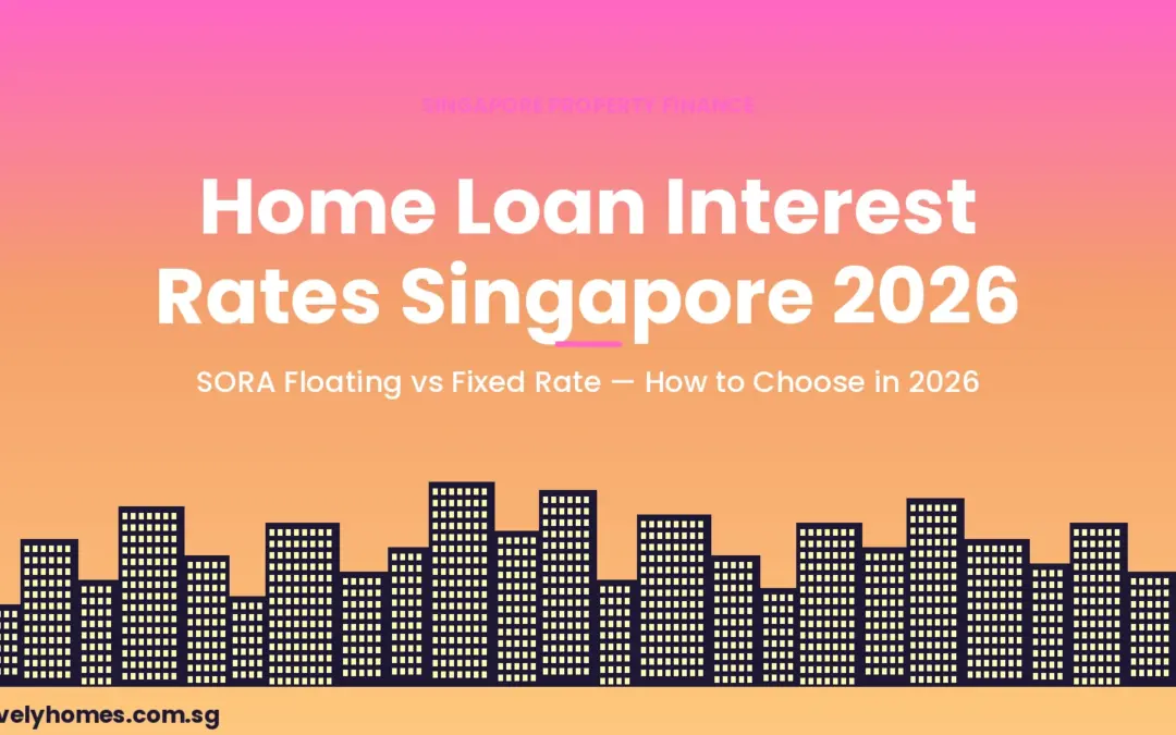 Singapore Home Loan Interest Rates 2026: SORA vs Fixed Rate — Complete Guide