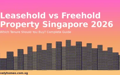 Leasehold vs Freehold Property Singapore 2026: Which Tenure Should You Buy?