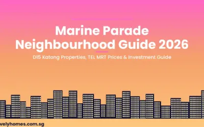 Marine Parade Neighbourhood Guide Singapore 2026: Property Prices, Schools, TEL MRT and Investment Outlook