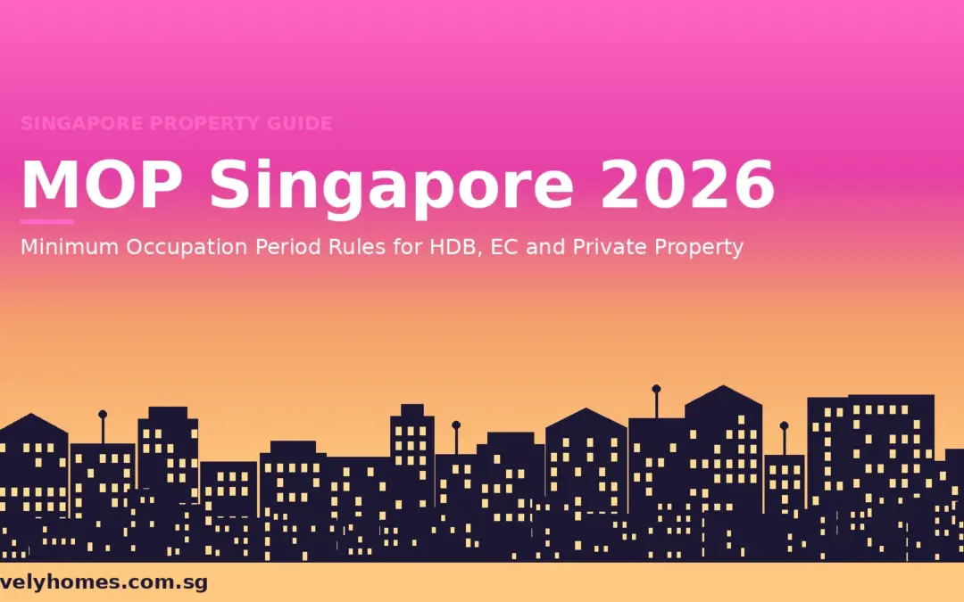 Minimum Occupation Period (MOP) Singapore 2026: HDB, EC and Private Property Rules Explained