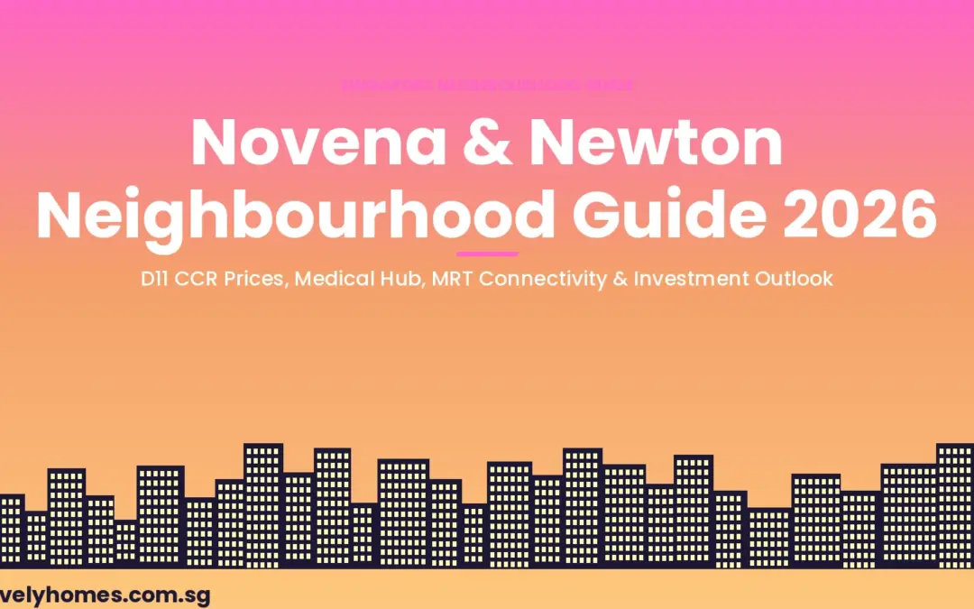 Novena & Newton Neighbourhood Guide Singapore 2026: Property Prices, Schools, MRT and Investment Outlook