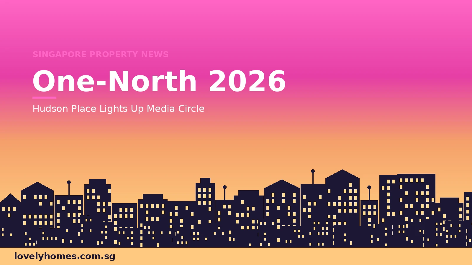One-North Residential Pipeline May 2026 — LovelyHomes news hero