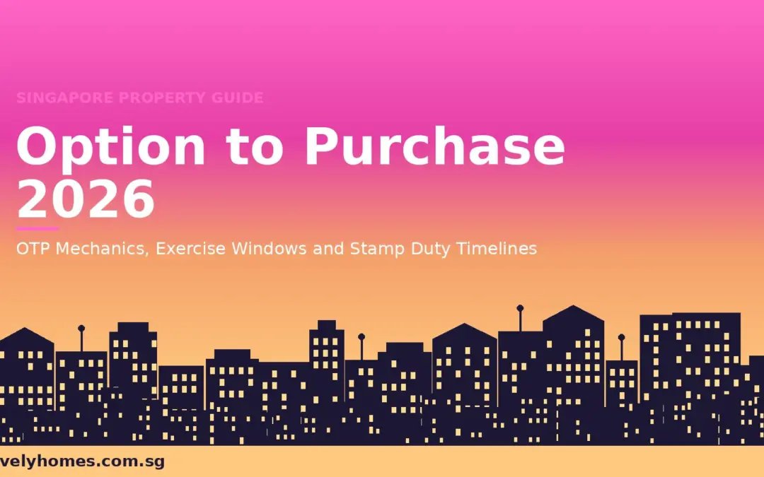 Option to Purchase Singapore 2026: How OTP, Exercise Windows and Stamp Duties Actually Work