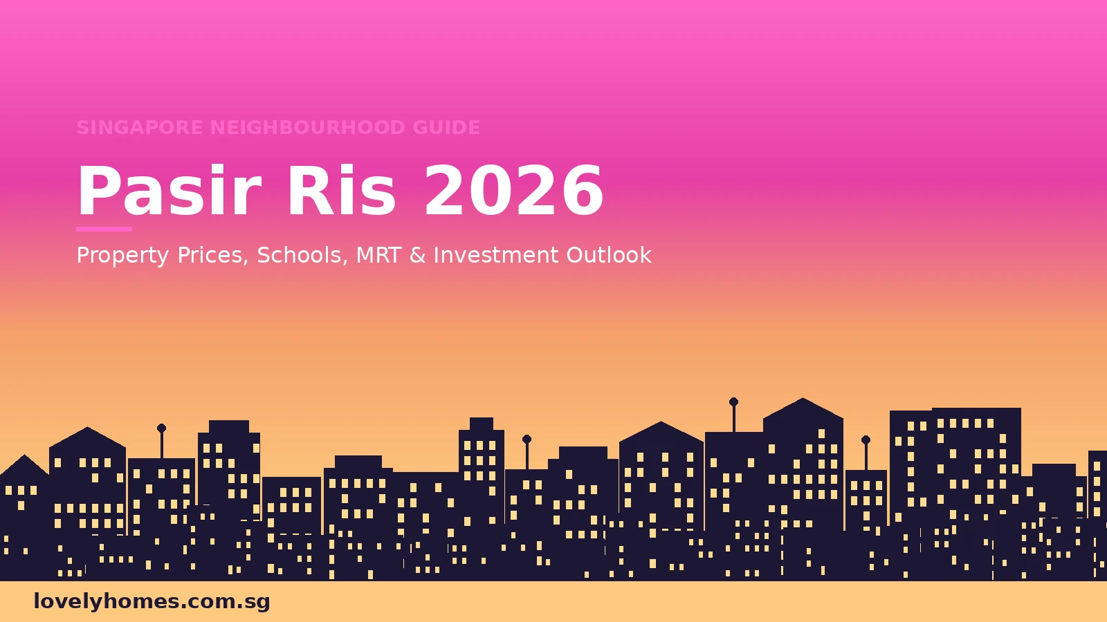 Pasir Ris neighbourhood guide Singapore 2026 — property prices, MRT and investment outlook