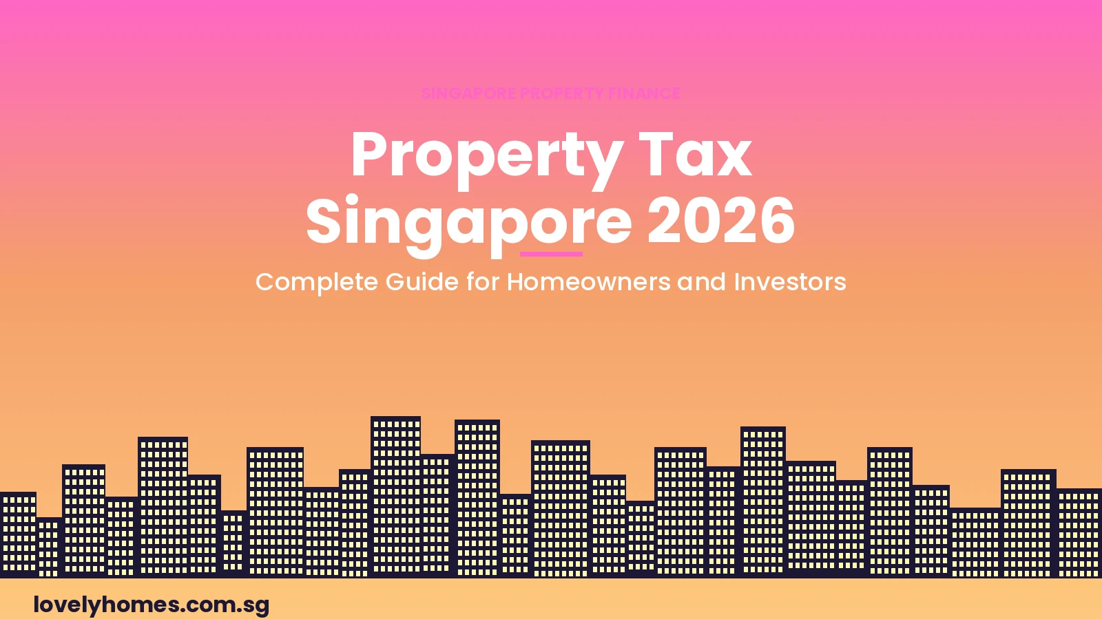 Singapore property tax guide 2026 — Annual Value, owner-occupier and investment property tax rates