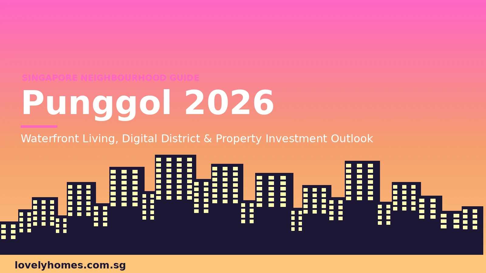 punggol-hero-2026 Punggol neighbourhood guide Singapore 2026 — property prices Digital District MRT investment