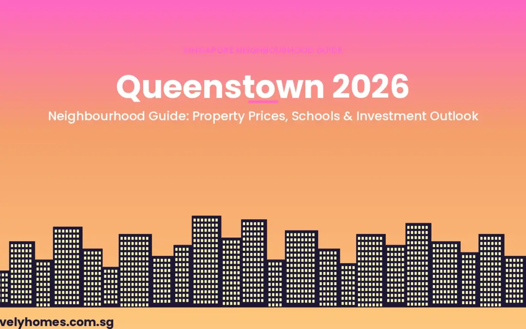 Queenstown Neighbourhood Guide Singapore 2026: Property Prices, Schools, MRT and Investment Outlook