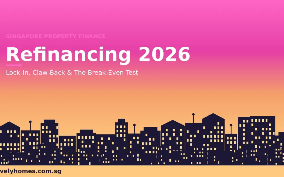 Refinancing Home Loan Singapore 2026: Lock-In, Claw-Back and the Break-Even Test