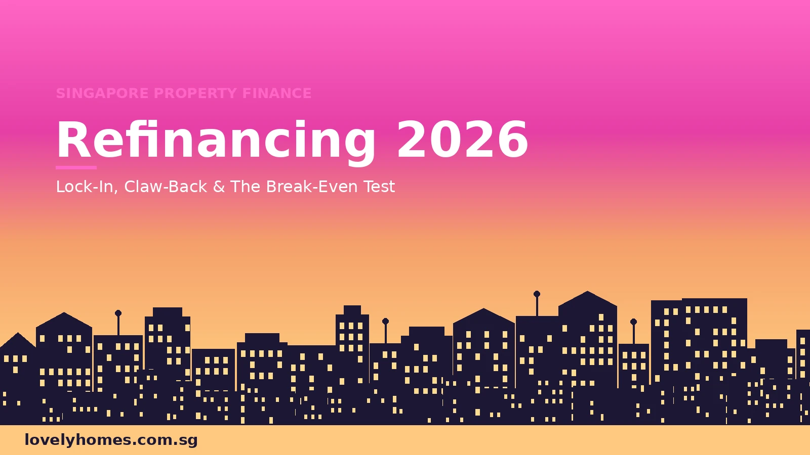 Refinancing Home Loan Singapore 2026 - LovelyHomes Guide hero