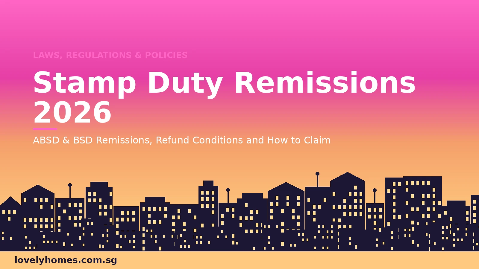Stamp duty remissions Singapore 2026 — ABSD married couple remission, developer clawback, BSD remission guide LovelyHomes